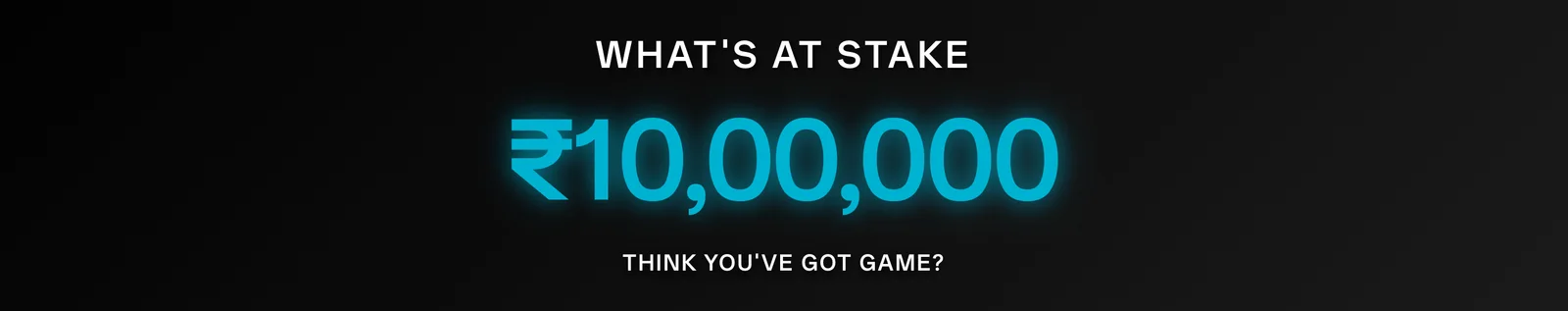 The prize section: What’s at Stake, with ₹10,00,000 set large in cyan and the line Think you’ve got game underneath.